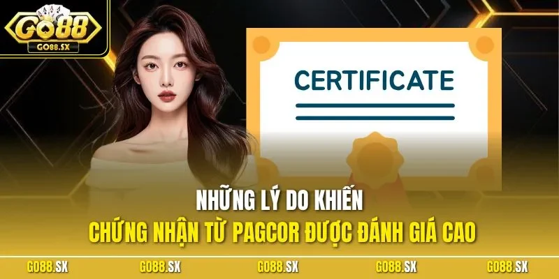 Những lý do khiến chứng nhận từ PAGCOR được đánh giá cao