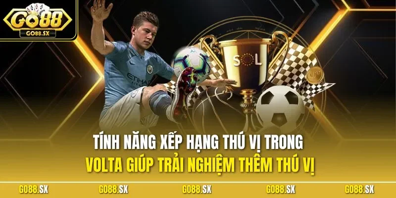 Tính năng xếp hạng thú vị trong Volta giúp trải nghiệm thêm thú vị
