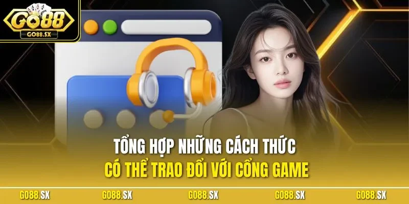 Tổng hợp những cách thức có thể trao đổi với cổng game