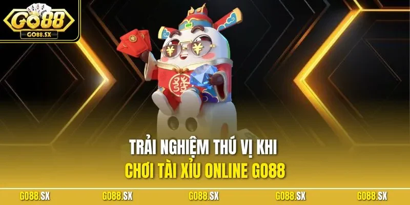 Trải nghiệm thú vị khi chơi tài xỉu online GO88